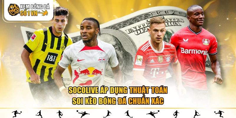 SOCOLIVE áp dụng thuật toán soi kèo bóng đá chuẩn xác
